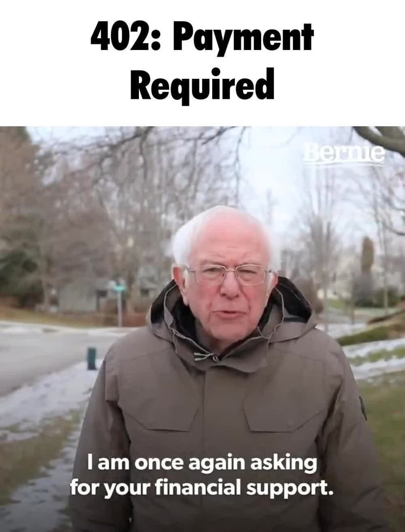 402 Payment Required — Bernie Sanders 'I am once again asking for your financial support' meme